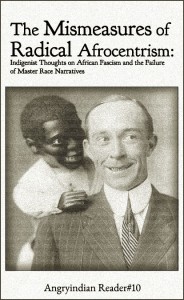 The Mismeasures of Radical Afrocentrism: Indigenist Thoughts on African Fascism and the Failure of Master Race Narratives